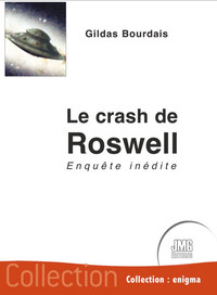 LE CRASH DE ROSWELL - ENQUETE INEDITE