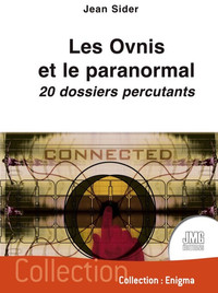 LES OVNIS ET LE PARANORMAL - 20 DOSSIERS PERCUTANTS