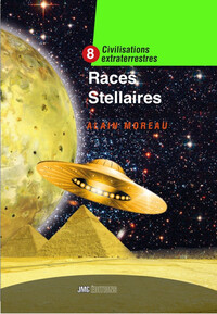 RACES STELLAIRES - CIVILISATIONS EXTRATERRESTRES TOME 8