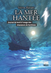 LA MER HANTEE - JOURNAL DE BORD A L'USAGE DES CHASSEURS DE FANTOMES