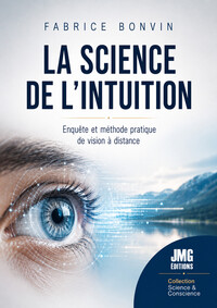 La Science de l'intuition - Enquête et méthode pratique de vision à distance