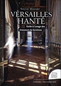 VERSAILLES HANTE - GUIDE A L'USAGE DES CHASSEURS DE FANTOMES