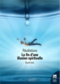 Révélations - La fin d'une illusion spirituelle