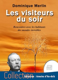 LES VISITEURS DU SOIR - RENCONTRES AVEC LES HABITANTS DES MONDES INVISIBLES