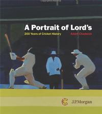 A PORTRAIT OF LORD'S 200 YEARS OF CRICKET HISTORY /ANGLAIS