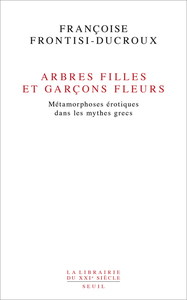 ARBRES FILLES ET GARCONS FLEURS - METAMORPHOSES EROTIQUES DANS LES MYTHES GRECS