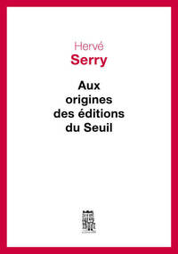 Aux origines des Editions du Seuil