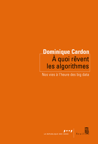 A QUOI REVENT LES ALGORITHMES - NOS VIES A LHEURE DES BIG DATA