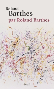ROLAND BARTHES, PAR ROLAND BARTHES