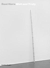 Roni Horn Well and Truly /anglais