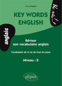 Key Words English.  Vocabulaire de la vie de tous les jours (niveau 2- anglais)