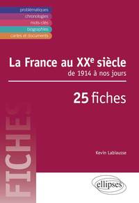 La France au XXe. De 1914 à nos jours en 25 fiches