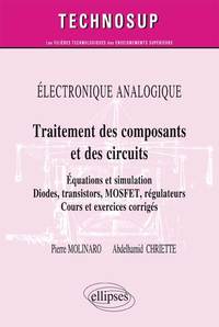 ELECTRONIQUE ANALOGIQUE - Traitement des composants et circuits - Equations et simulation. Diodes, transistors, MOSFET, régulateurs - Cours et exercices corrigés (niveau B)