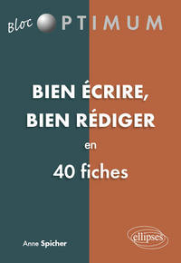 Bien écrire - Bien rédiger en 40 fiches