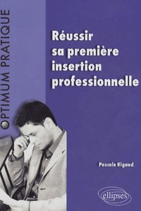 Réussir sa première insertion professionnelle