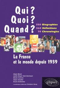 LA FRANCE ET LE MONDE DEPUIS 1939 - 350 BIOGRAPHIES, 560 DEFINITIONS, 70 CHRONOLOGIES