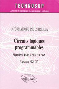 CIRCUITS LOGIQUES PROGRAMMABLES - MEMOIRES PLD, CPLD  ET FPGA - INFORMATIQUE INDUSTRIELLE - NIVEAU B