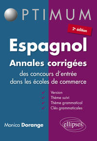 ESPAGNOL - ANNALES CORRIGEES DES CONCOURS D ENTREE DANS LES ECOLES DE COMMERCE - 2E EDITION