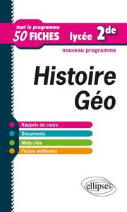 Histoire-Géographie. Seconde. Tout le programme en 50 fiches