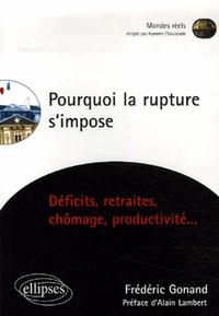 Pourquoi la rupture s'impose, Déficits, retraites, chômage, productivité…