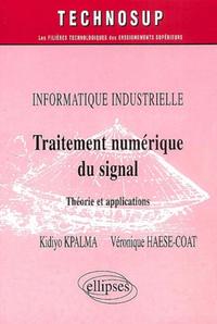 TRAITEMENT NUMERIQUE DU SIGNAL - THEORIE ET APPLICATIONS - INFORMATIQUE INDUSTRIELLE - NIVEAU C