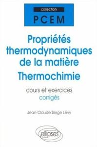 PROPRIETES THERMODYNAMIQUES DE LA MATIERE - THERMOCHIMIE - COURS ET EXERCICES CORRIGES