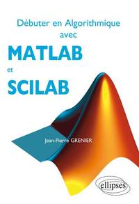 DEBUTER EN ALGORITHMIQUE AVEC MATLAB ET SCILAB