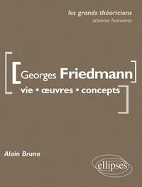 Georges Friedmann. Vie, œuvres, concepts