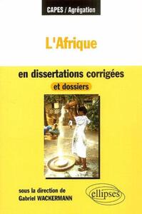 L'Afrique en dissertations corrigées et dossiers