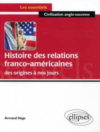 HISTOIRE DES RELATIONS FRANCO-AMERICAINES DES ORIGINES A NOS JOURS