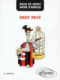 DEUG DE DROIT - MODE D'EMPLOI - DROIT PRIVE