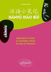 Hàny? xi?o b?jì. Apprendre ou réviser le vocabulaire chinois de base en s'amusant. Niveau 1