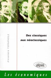 DES CLASSIQUES AUX NEOCLASSIQUES - LA NAISSANCE DE L'ECONOMIE POLITIQUE