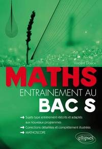 Mathématiques - entraînement au bac S - sujets-type, entièrement réécrits et adaptés aux nouveaux programmes corrections détaillées et complètement illustrées