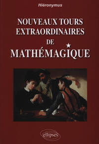NOUVEAUX TOURS EXTRAORDINAIRES DE MATHEMAGIQUE