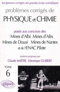 PHYSIQUE ET CHIMIE MINES D'ALBI, ALES, DOUAI, NANTES ET ENAC PILOTES 1999-2001 - TOME 6