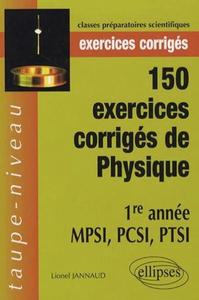 150 EXERCICES CORRIGES DE PHYSIQUE - 1RE ANNEE MPSI, PCSI, PTSI