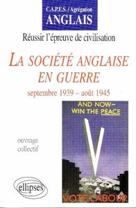 SOCIETE ANGLAISE EN GUERRE (LA) : SEPTEMBRE 39  AOUT 45