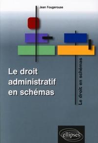 LE DROIT ADMINISTRATIF EN SCHEMAS