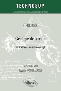 GEOLOGIE DE TERRAIN - DE L AFFLEUREMENT AU CONCEPT - GEOLOGIE