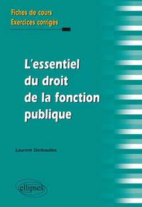 L`ESSENTIEL DU DROIT DE LA FONCTION PUBLIQUE. FICHES DE COURS ET EXERCICES CORRIGES