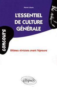 CONCOURS. ESSENTIEL DE CULTURE GENERALE (L'). ULTIMES REVISIONS AVANT L'EPREUVE