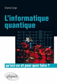 L'INFORMATIQUE QUANTIQUE, QU'EST-CE ET POUR QUOI FAIRE ?