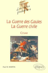 CESAR, LA GUERRE DES GAULES, LA GUERRE CIVILE