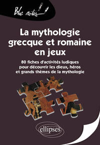LA MYTHOLOGIE GRECQUE ET ROMAINE EN JEUX. 80 FICHES D'ACTIVITES LUDIQUES POUR DECOUVRIR LES DIEUX, H