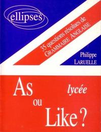 As ou like ? Lycée - 35 questions résolues de grammaire anglaise