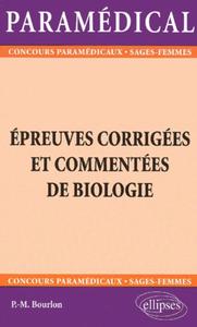 Épreuves corrigées et commentées de biologie