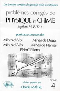 PHYSIQUE ET CHIMIE MINES D'ALBI, ALES, DOUAI, NANTES ET ENAC PILOTES 1993-1995 - TOME 4