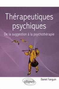 Thérapeutiques psychiques. De la suggestion à la psychothérapie