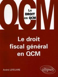 LE DROIT FISCAL GENERAL EN QCM